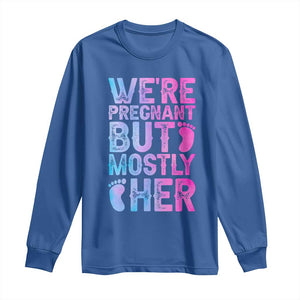 Funny First Time Parents Gift Long Sleeve Shirt We Are Pregnant But Mostly Her TS12 Royal Blue Print Your Wear