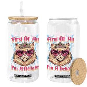 First Of All Im A Delight Glass Can Geek Princess Cat Gift TS12 Print Your Wear