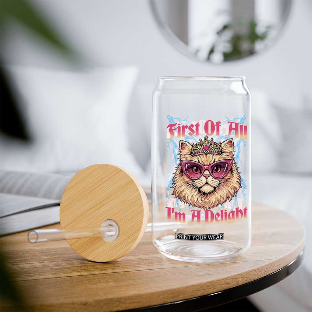 First Of All Im A Delight Glass Can Geek Princess Cat Gift TS12 Print Your Wear
