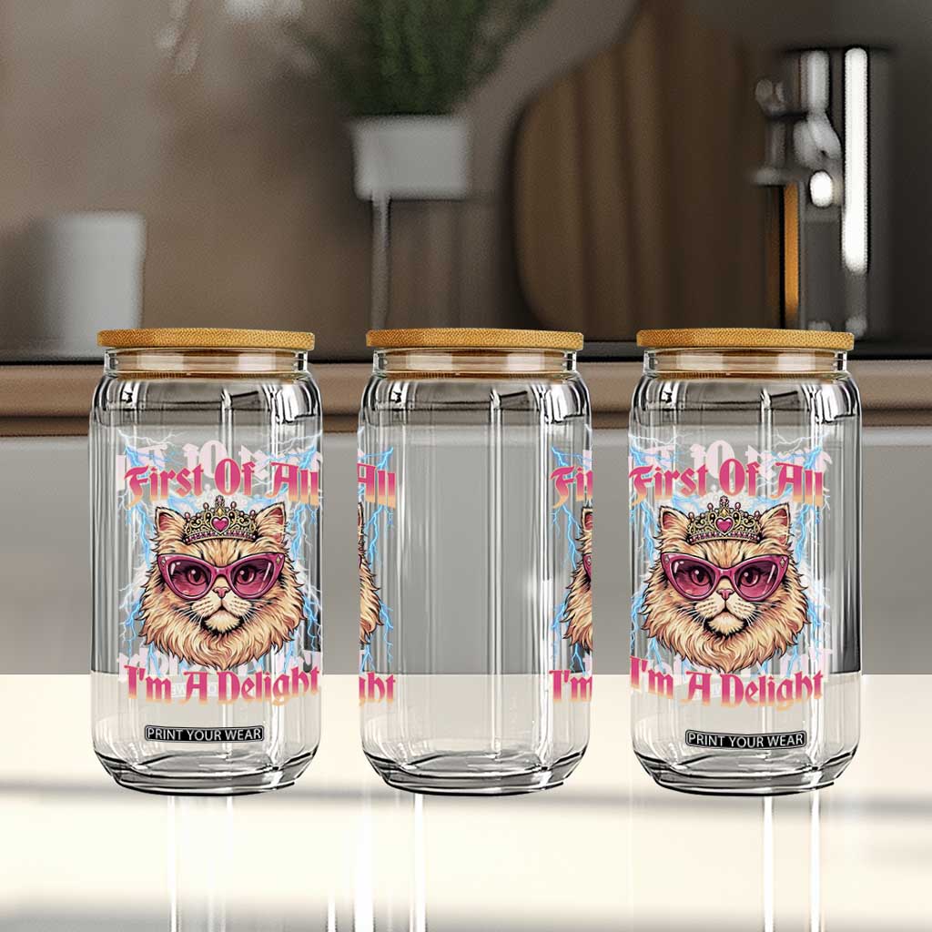 First Of All Im A Delight Glass Can Geek Princess Cat Gift TS12 Print Your Wear