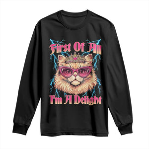 First Of All Im A Delight Long Sleeve Shirt Geek Princess Cat Gift TS12 Black Print Your Wear
