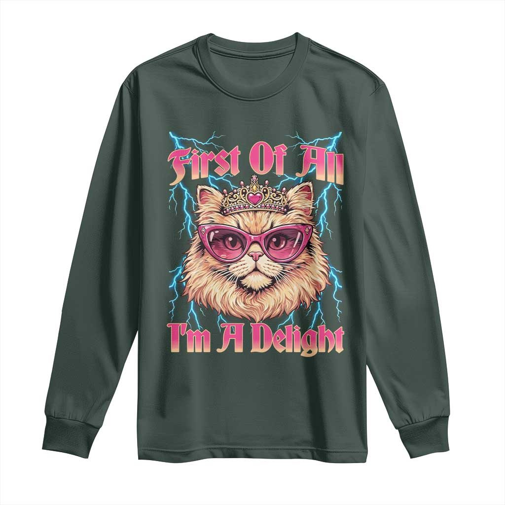 First Of All Im A Delight Long Sleeve Shirt Geek Princess Cat Gift TS12 Dark Forest Green Print Your Wear