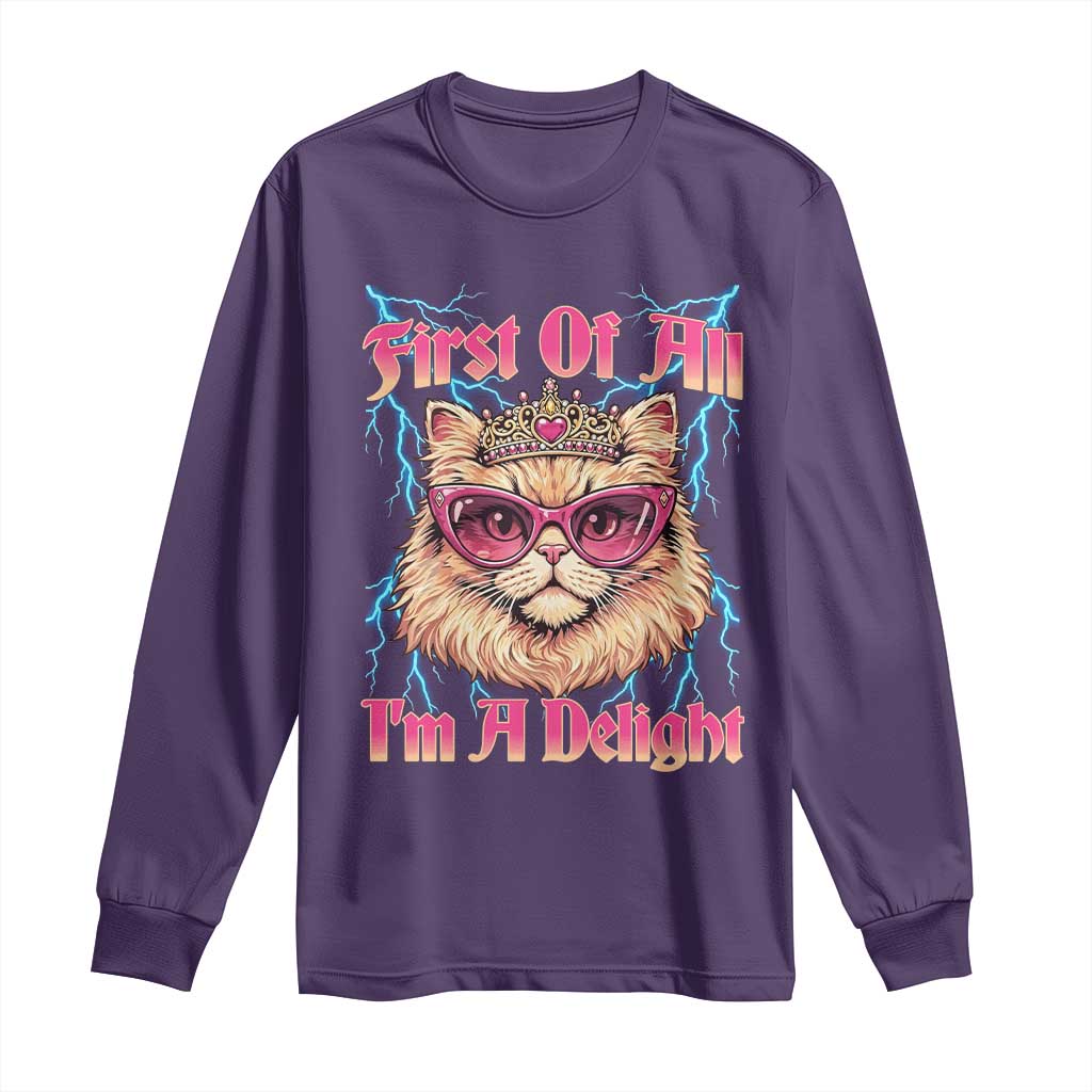First Of All Im A Delight Long Sleeve Shirt Geek Princess Cat Gift TS12 Purple Print Your Wear