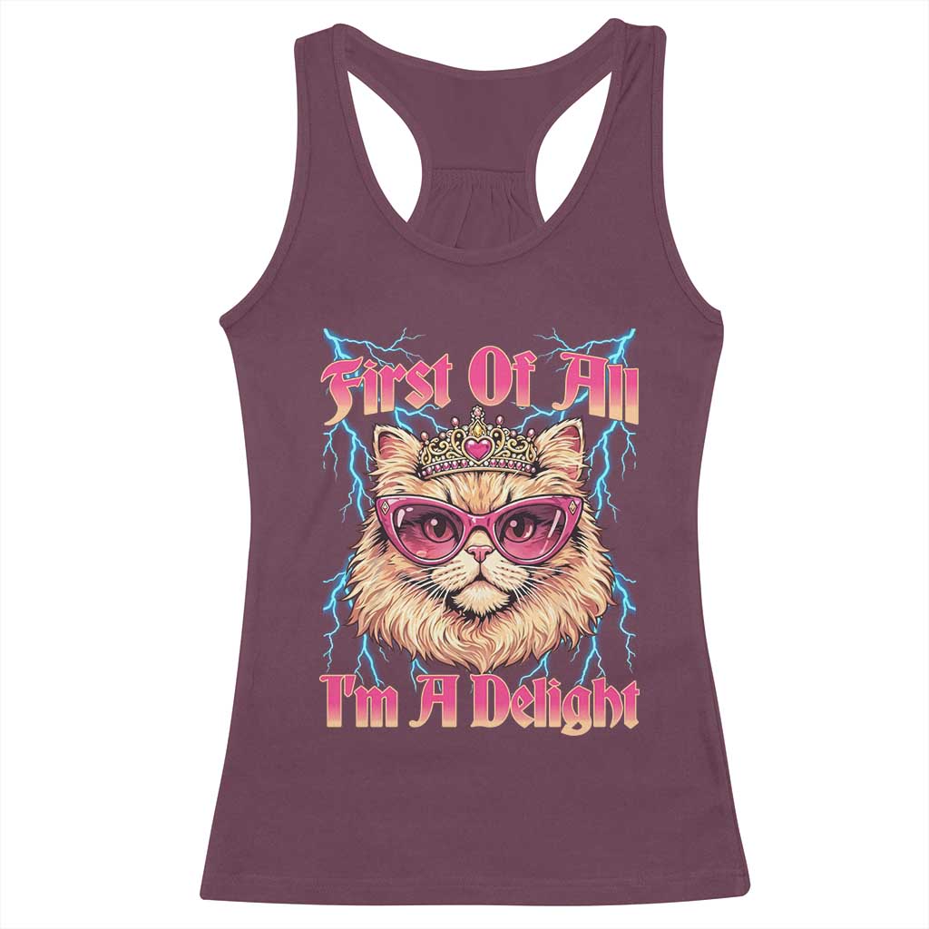 First Of All Im A Delight Racerback Tank Top Geek Princess Cat Gift TS12 Maroon Print Your Wear