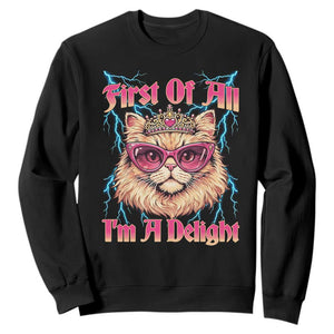 First Of All Im A Delight Sweatshirt Geek Princess Cat Gift TS12 Black Print Your Wear