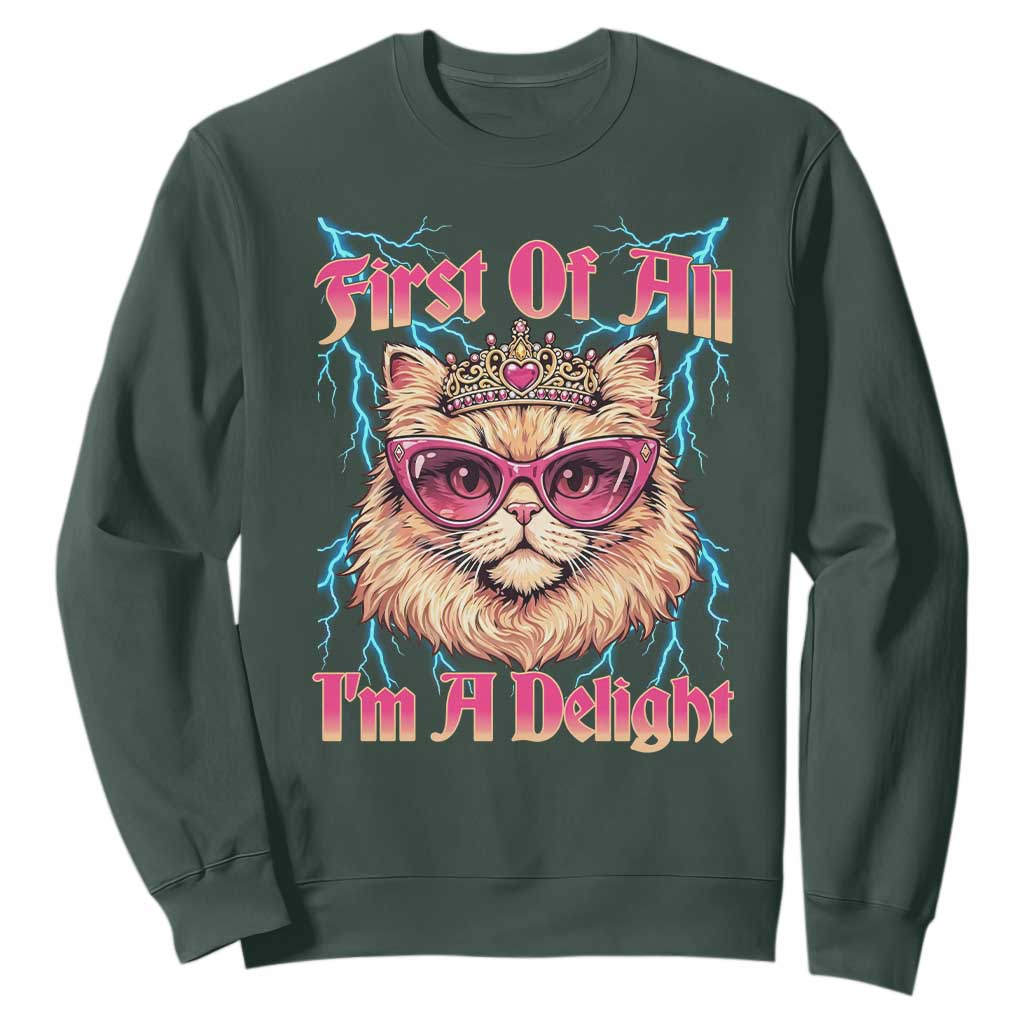 First Of All Im A Delight Sweatshirt Geek Princess Cat Gift TS12 Dark Forest Green Print Your Wear