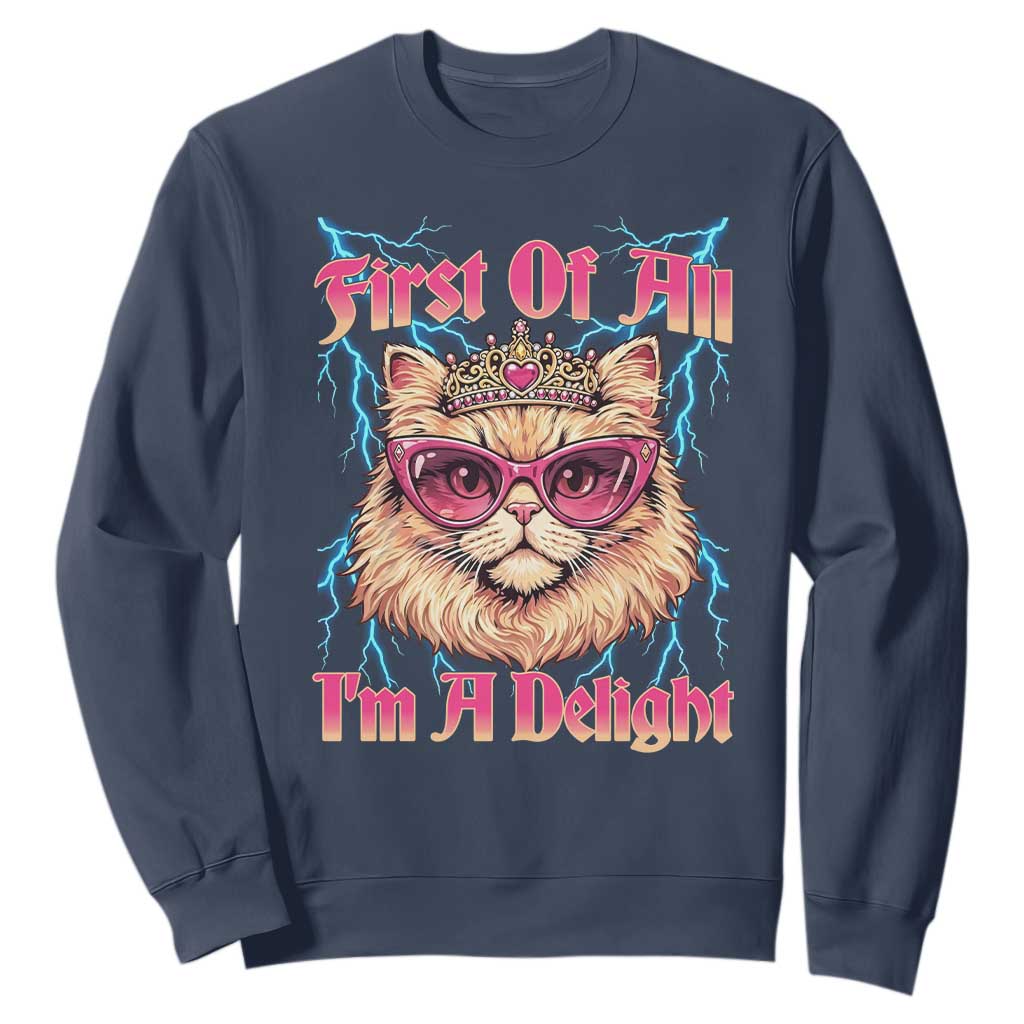 First Of All Im A Delight Sweatshirt Geek Princess Cat Gift TS12 Navy Print Your Wear