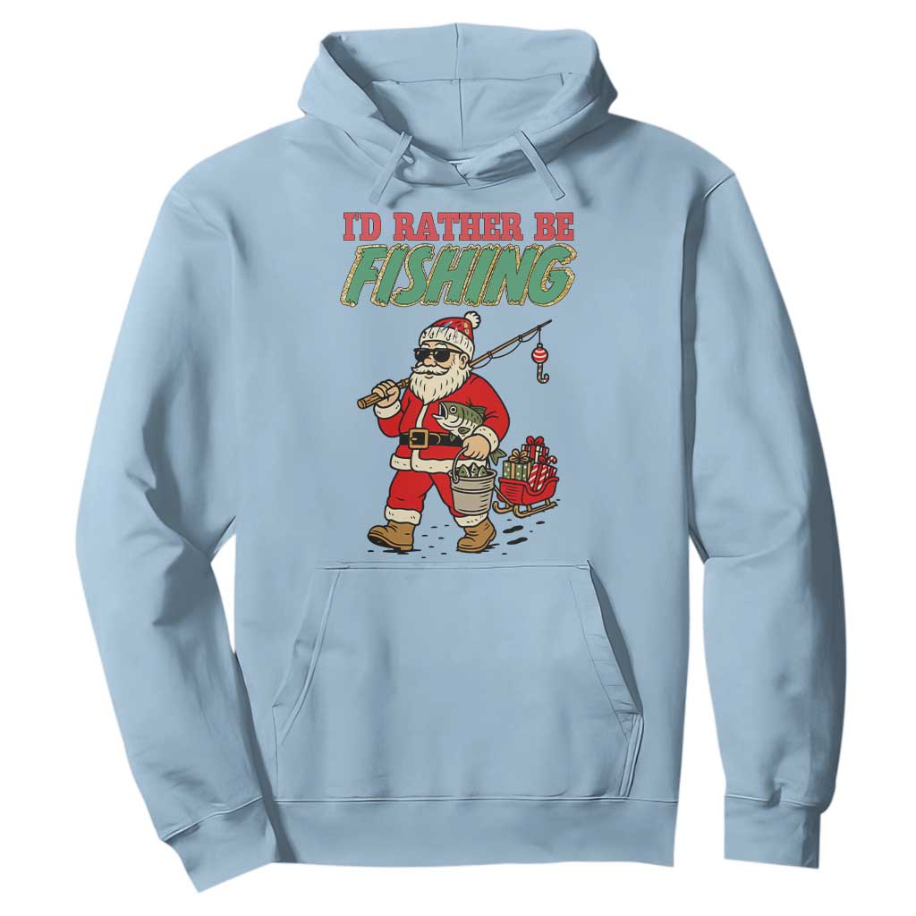 Id Rather Be Fishing Hoodie Funny Christmas Holiday Gift TS12 Light Blue Print Your Wear