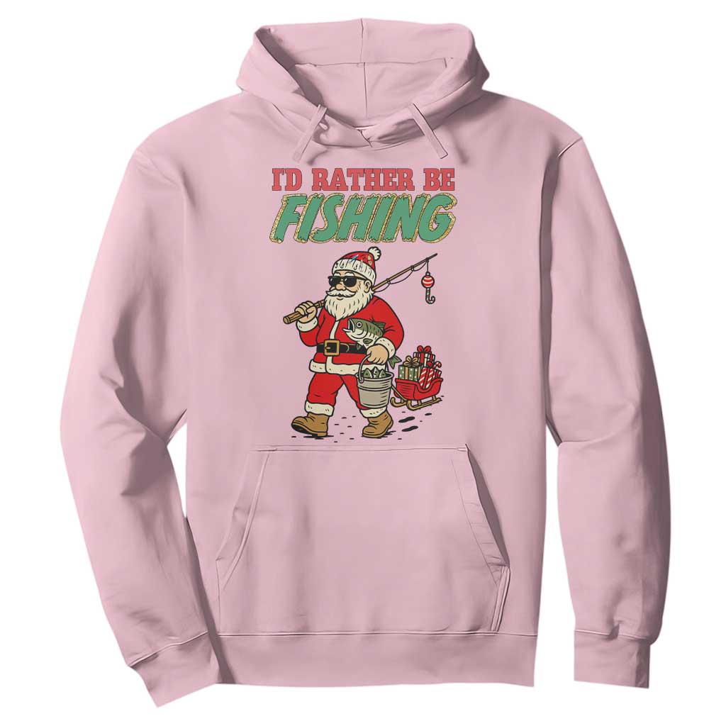 Id Rather Be Fishing Hoodie Funny Christmas Holiday Gift TS12 Light Pink Print Your Wear