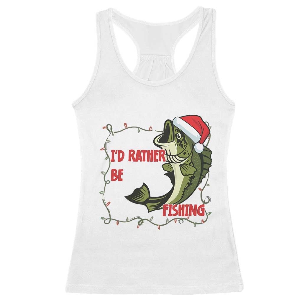 Christmas Fisherman Holiday Gift Racerback Tank Top Id Rather Be Fishing TS12 White Print Your Wear