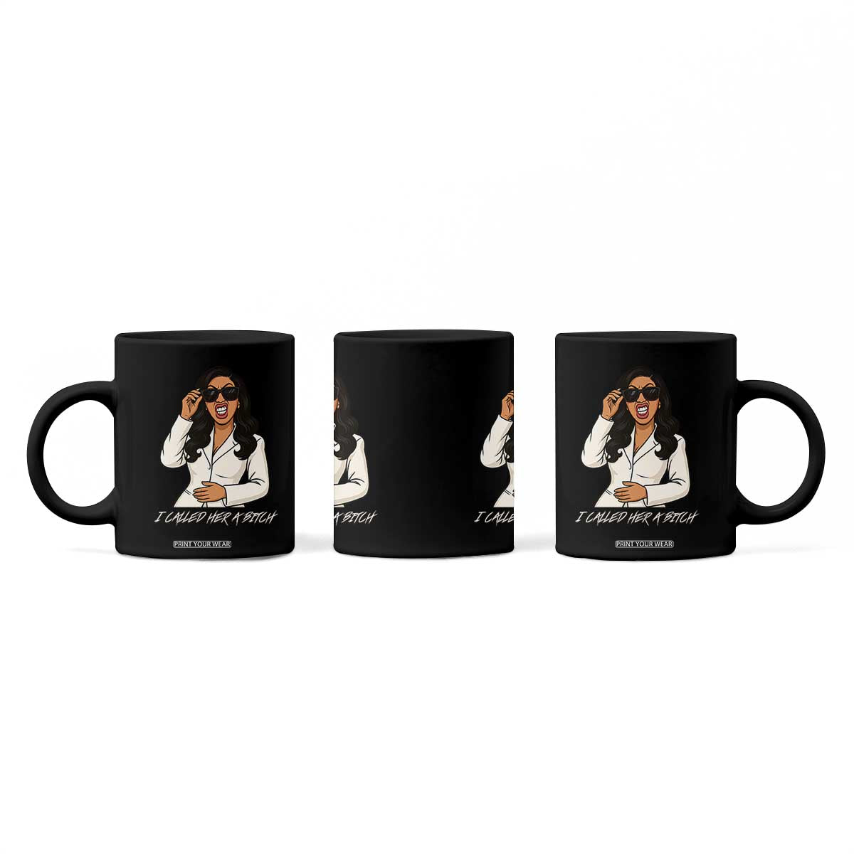 Funny Attitude Sarcasm Coffee Mug I Called Her A Bitch TS12 Print Your Wear