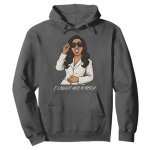 Funny Attitude Sarcasm Hoodie I Called Her A Bitch TS12 Dark Heather Print Your Wear