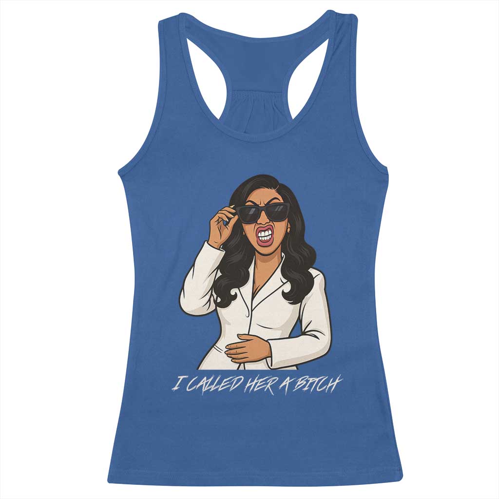 Funny Attitude Sarcasm Racerback Tank Top I Called Her A Bitch TS12 Royal Blue Print Your Wear