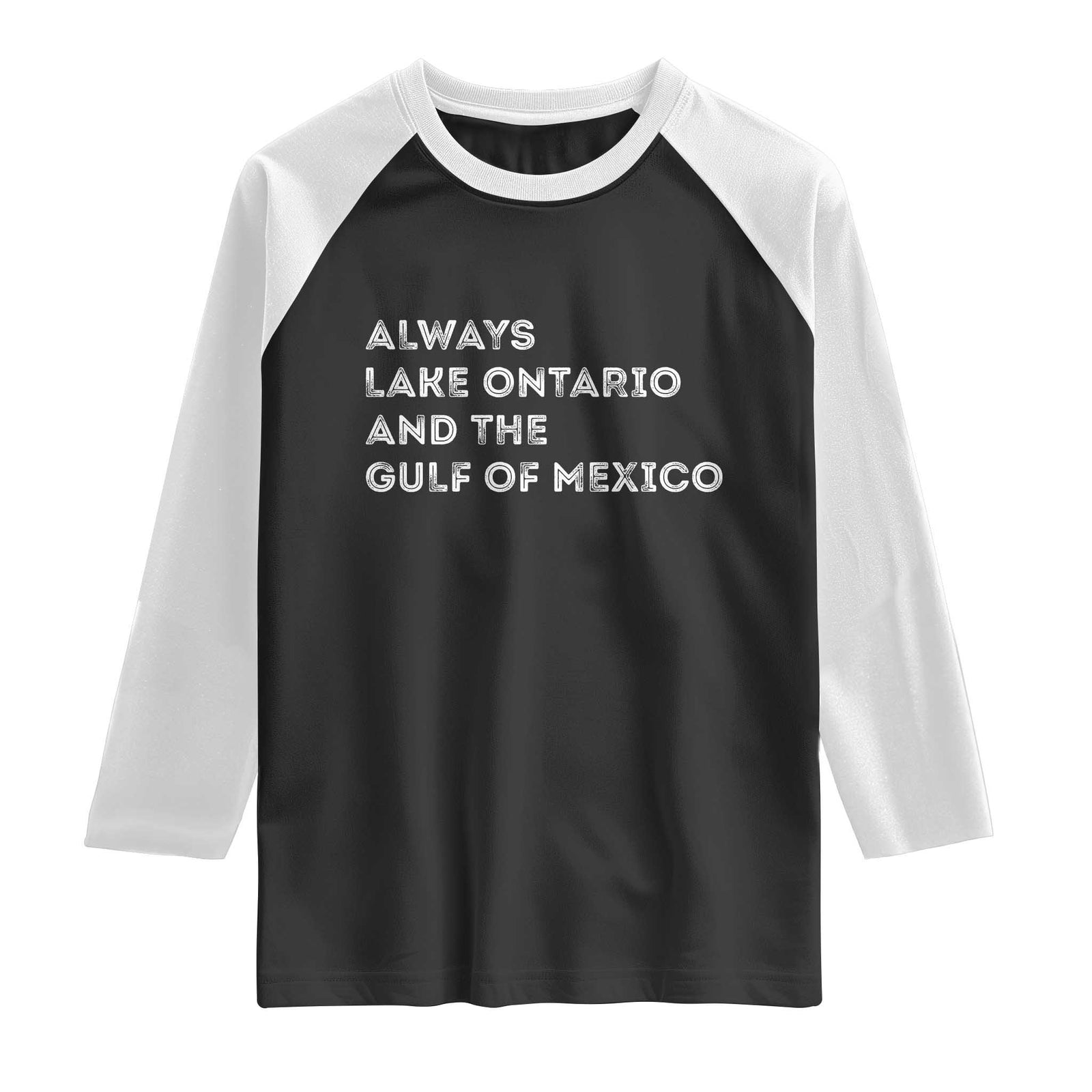 Always Lake Ontario And The Gulf Of Mexico Raglan Shirt Great Lakes Life