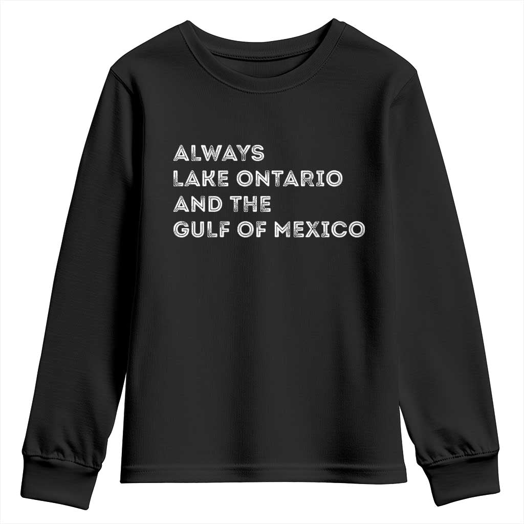 Always Lake Ontario And The Gulf Of Mexico Youth Sweatshirt Great Lakes Life