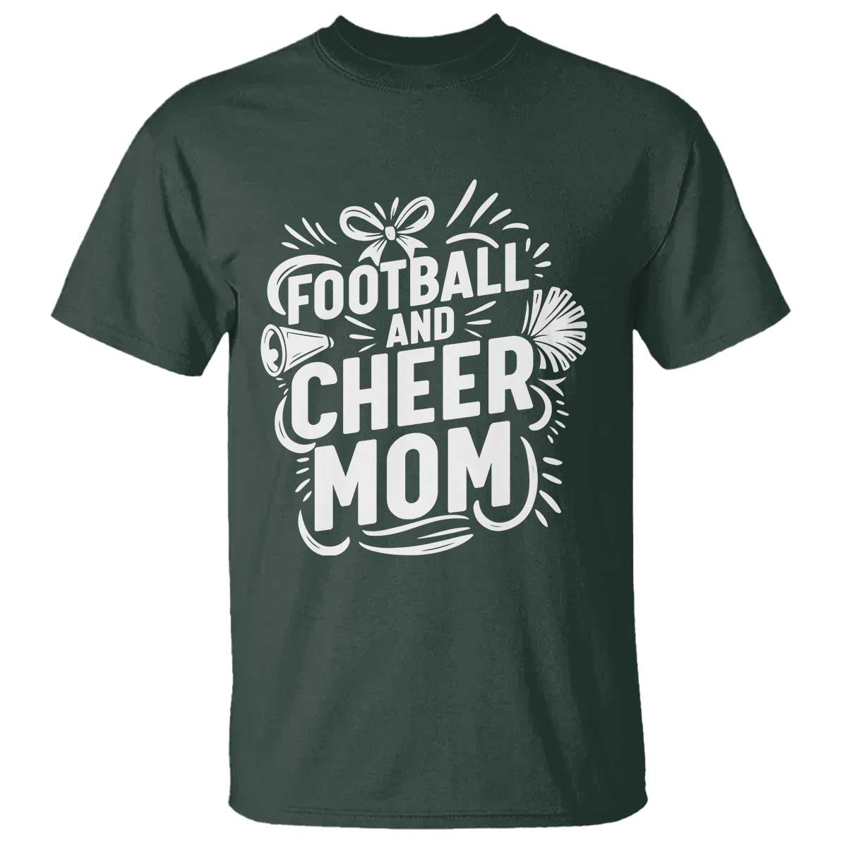 Football And Cheer Mom Quote T Shirt Team Supporter Gift Idea TS12 Dark Forest Green Print Your Wear