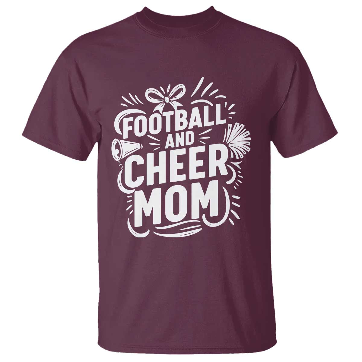 Football And Cheer Mom Quote T Shirt Team Supporter Gift Idea TS12 Maroon Print Your Wear