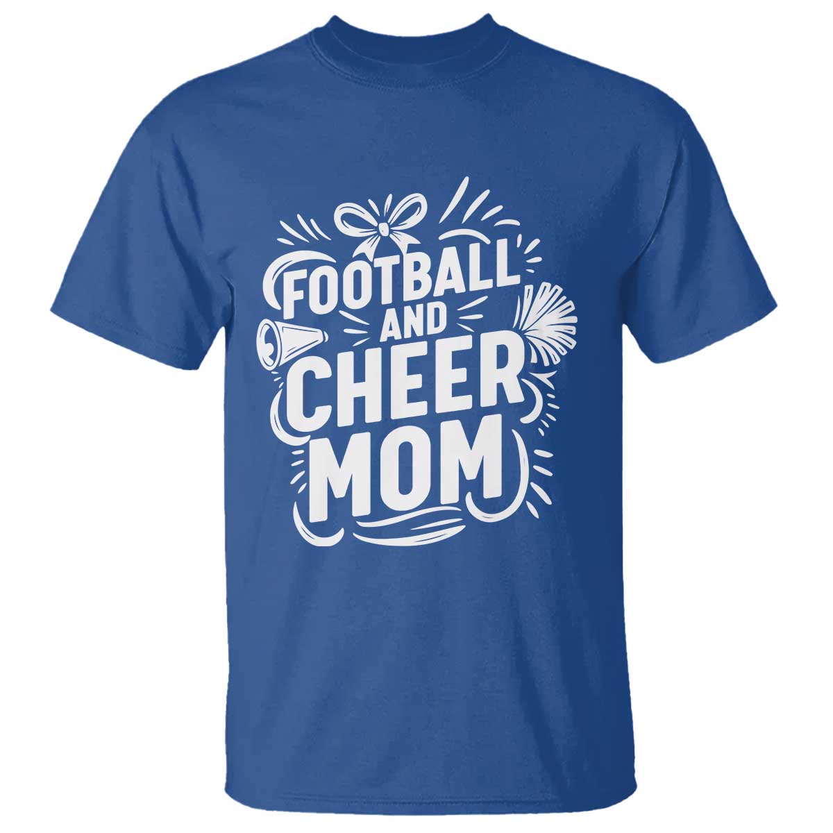 Football And Cheer Mom Quote T Shirt Team Supporter Gift Idea TS12 Royal Blue Print Your Wear