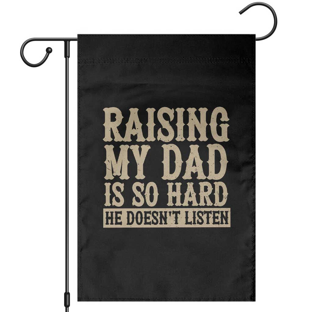 Funny Family Joke Garden Flag Raising My Dad Is So Hard He Does Not Listen