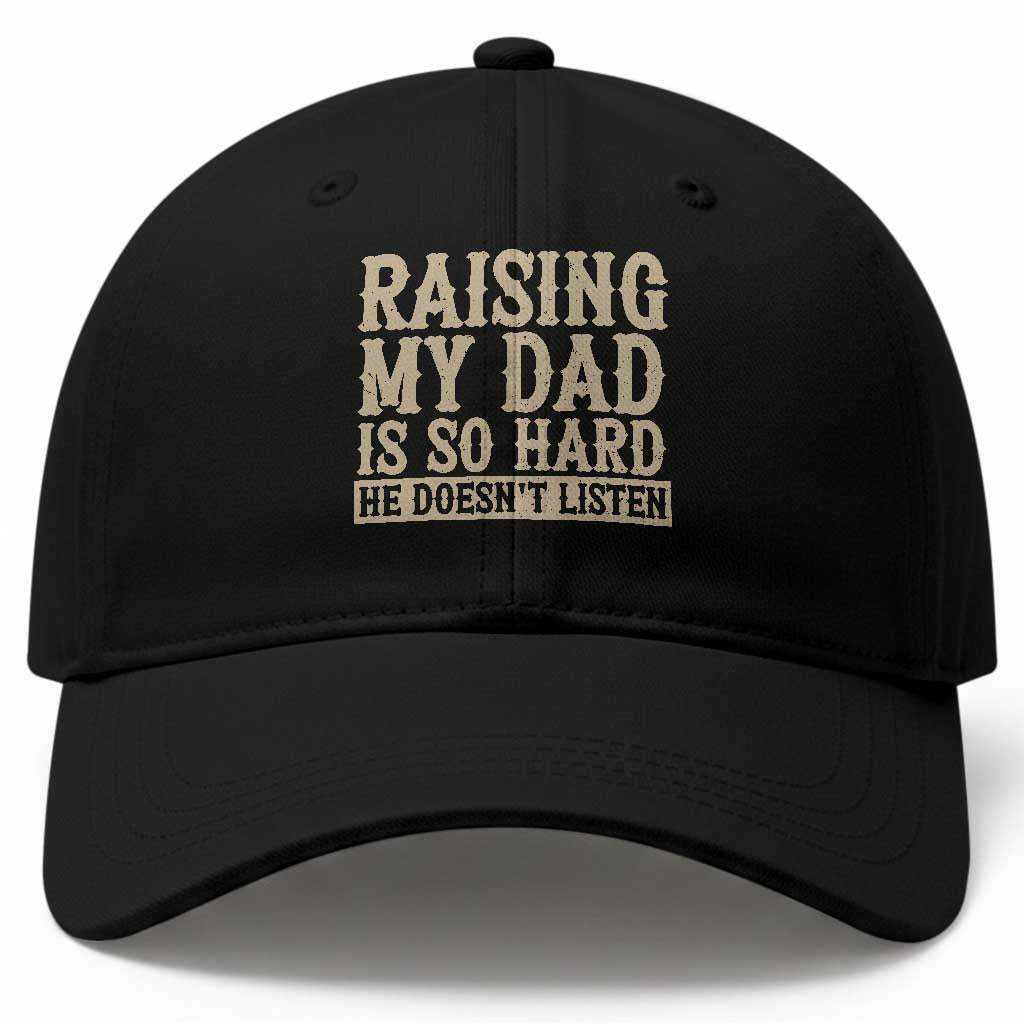 Funny Family Joke Baseball Cap Raising My Dad Is So Hard He Does Not Listen