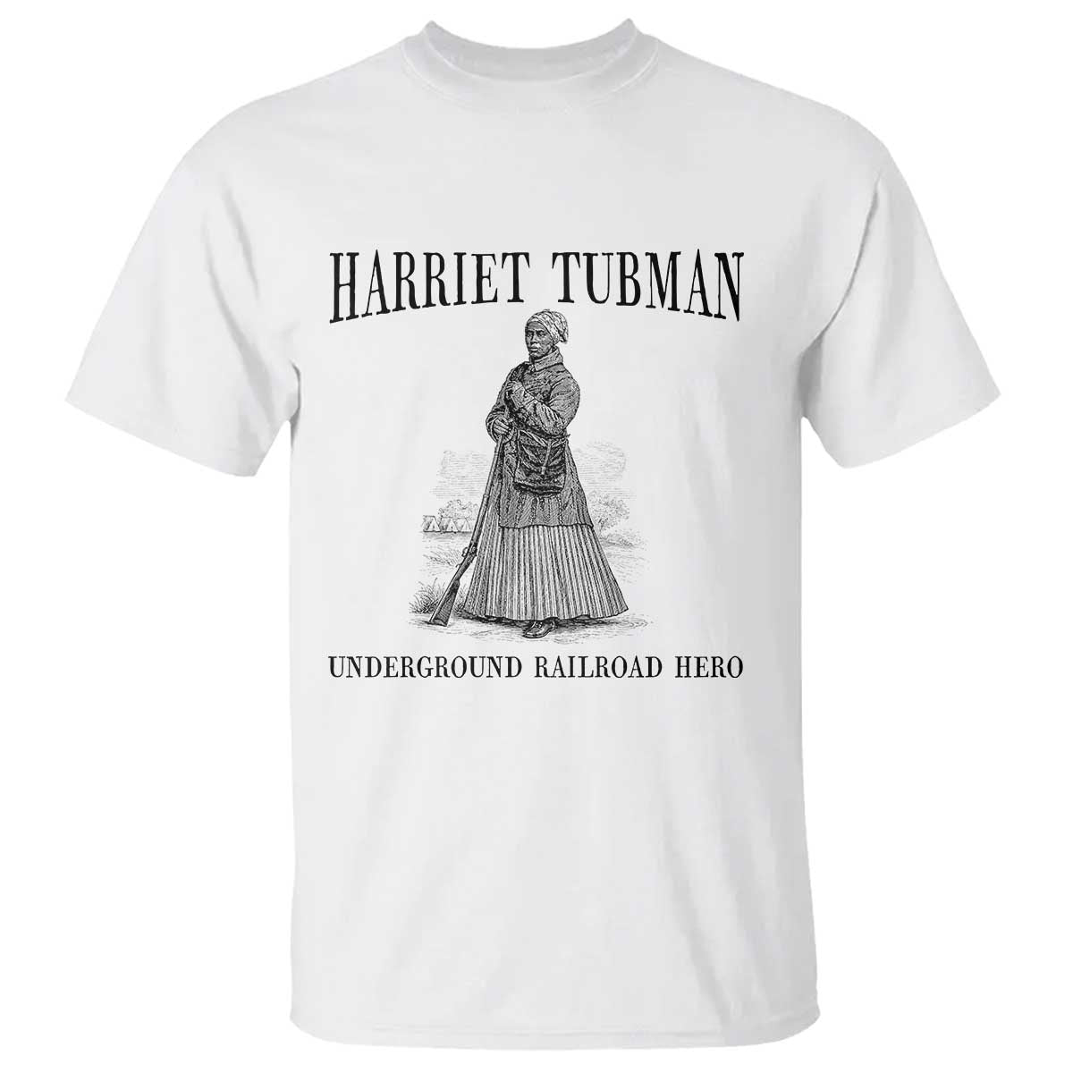 Harriet Tubman T Shirt Underground Railroad Freedom Leader TS12 White Print Your Wear