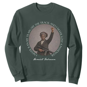 Harriet Tubman Quote Sweatshirt I Never Ran My Train Off The Track TS12 Dark Forest Green Print Your Wear