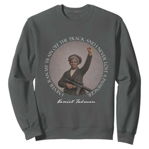 Harriet Tubman Quote Sweatshirt I Never Ran My Train Off The Track TS12 Dark Heather Print Your Wear