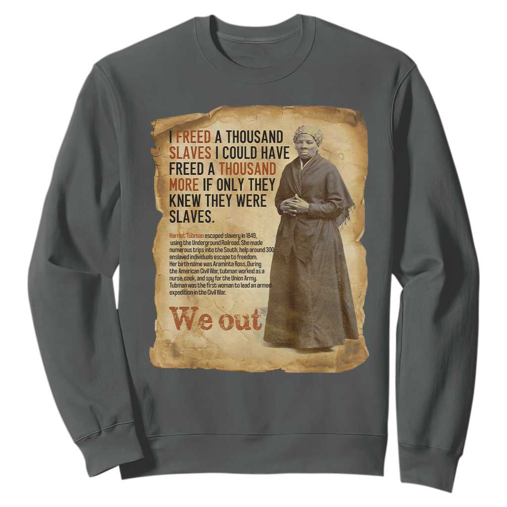 Harriet Tubman We Out Sweatshirt Vintage Black History Gift TS12 Dark Heather Print Your Wear