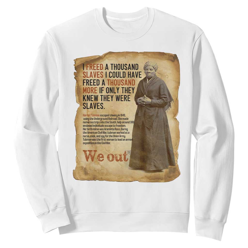 Harriet Tubman We Out Sweatshirt Vintage Black History Gift TS12 White Print Your Wear