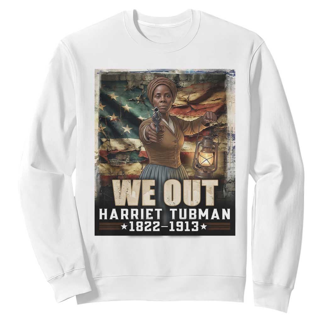Harriet Tubman Sweatshirt We Out Civil Rights History Movement Gift TS12 White Print Your Wear