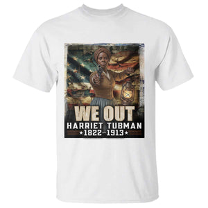 Harriet Tubman T Shirt We Out Civil Rights History Movement Gift TS12 White Print Your Wear