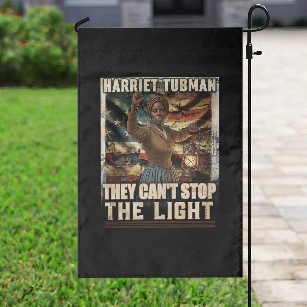 Harriet Tubman Garden Flag Thay Can Not Stop The Light TS12 Print Your Wear
