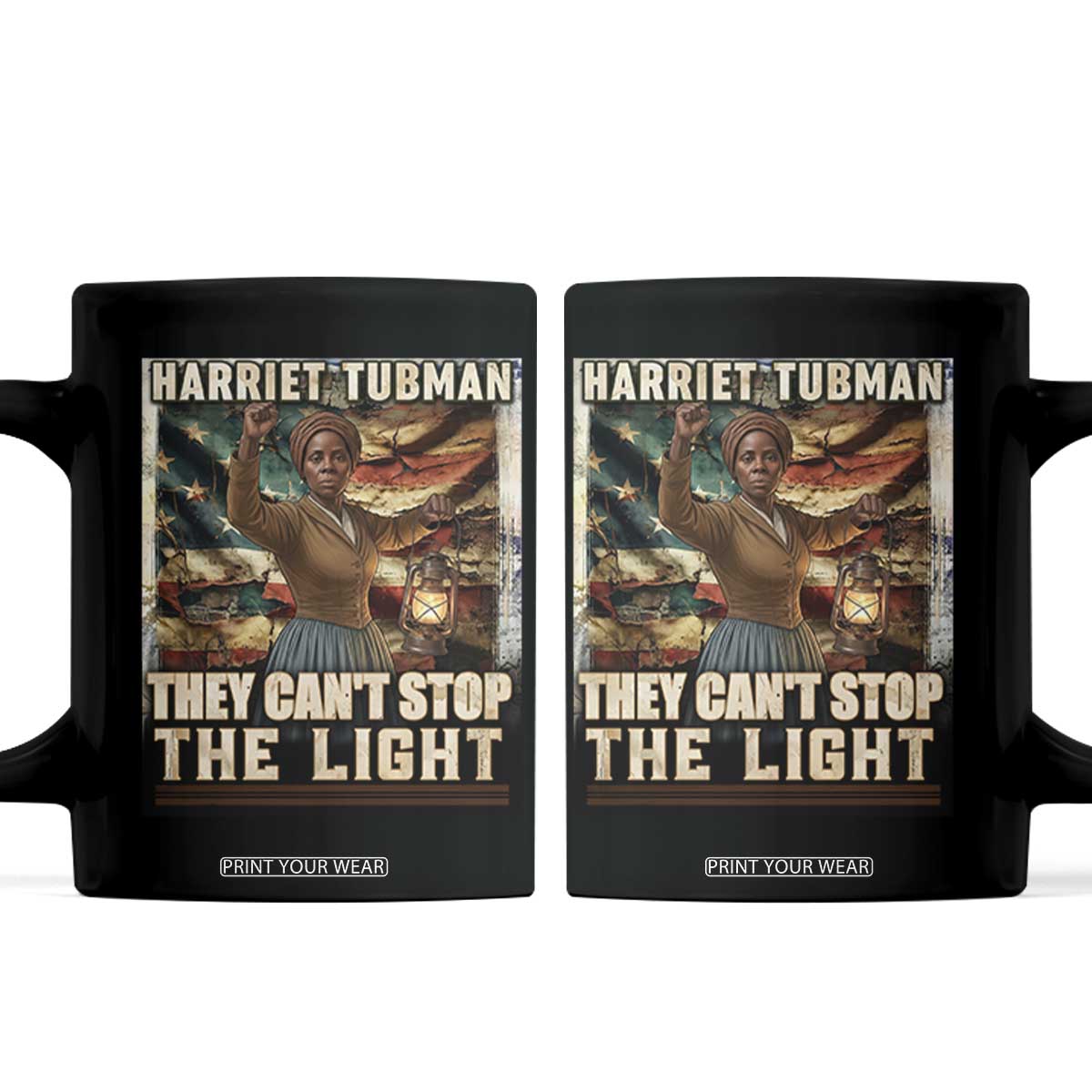 Harriet Tubman Coffee Mug Thay Can Not Stop The Light TS12 Black Print Your Wear