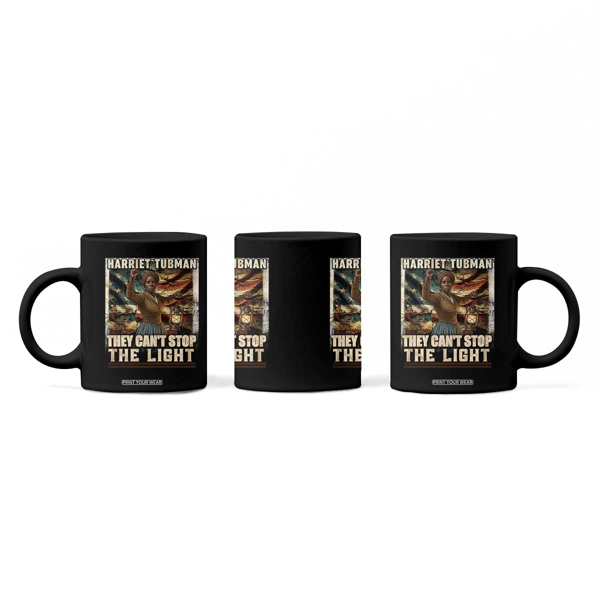 Harriet Tubman Coffee Mug Thay Can Not Stop The Light TS12 Print Your Wear
