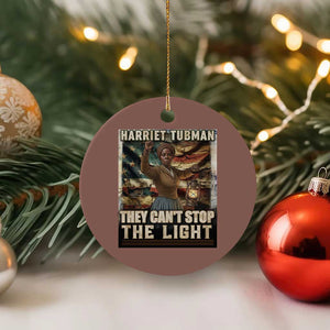 Harriet Tubman Ceramic Ornament Thay Can Not Stop The Light TS12 1pc Mocha Print Your Wear