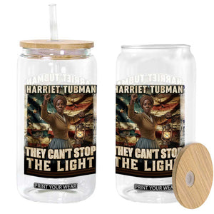 Harriet Tubman Glass Can Thay Can Not Stop The Light TS12 Print Your Wear