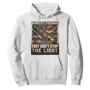 Harriet Tubman Hoodie Thay Can Not Stop The Light TS12 White Print Your Wear