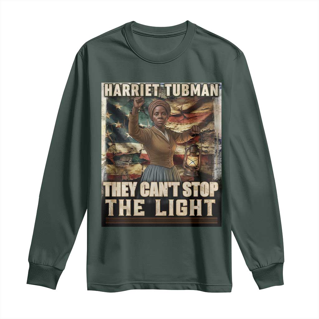 Harriet Tubman Long Sleeve Shirt Thay Can Not Stop The Light TS12 Dark Forest Green Print Your Wear