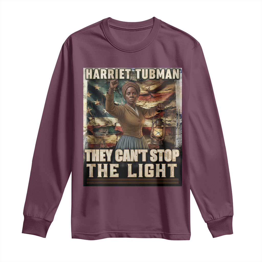 Harriet Tubman Long Sleeve Shirt Thay Can Not Stop The Light TS12 Maroon Print Your Wear