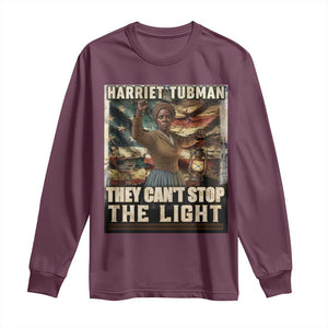 Harriet Tubman Long Sleeve Shirt Thay Can Not Stop The Light TS12 Maroon Print Your Wear