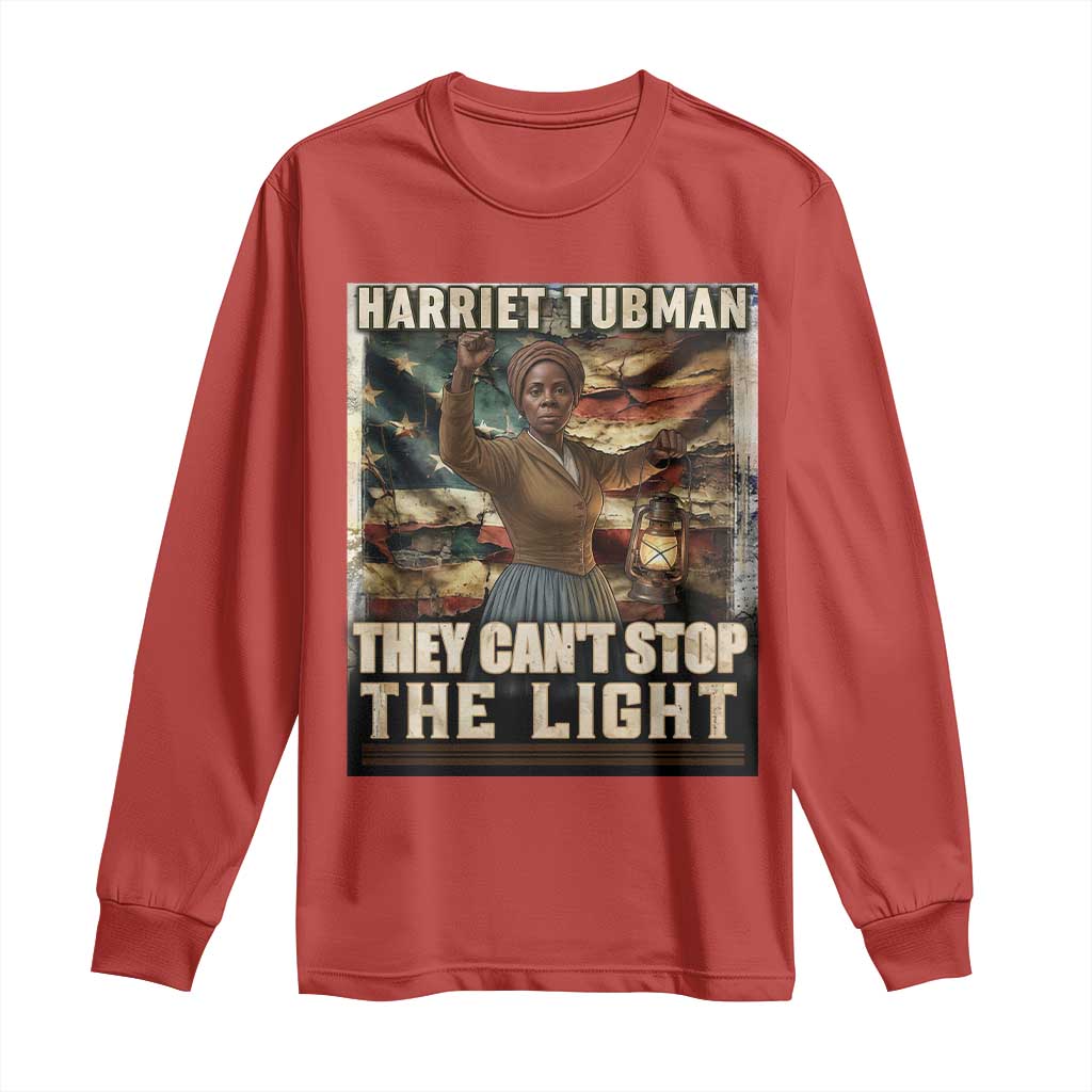 Harriet Tubman Long Sleeve Shirt Thay Can Not Stop The Light TS12 Red Print Your Wear