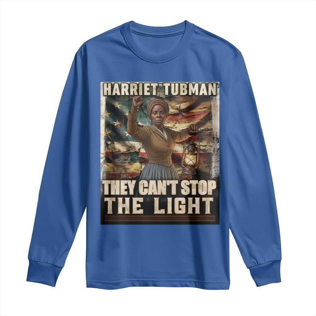 Harriet Tubman Long Sleeve Shirt Thay Can Not Stop The Light TS12 Royal Blue Print Your Wear