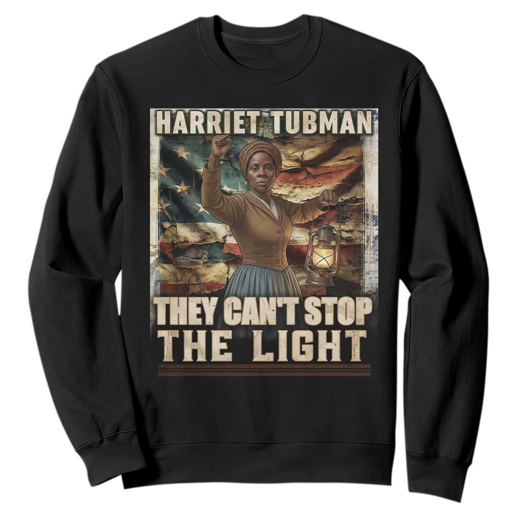 Harriet Tubman Sweatshirt Thay Can Not Stop The Light TS12 Black Print Your Wear