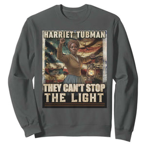 Harriet Tubman Sweatshirt Thay Can Not Stop The Light TS12 Dark Heather Print Your Wear