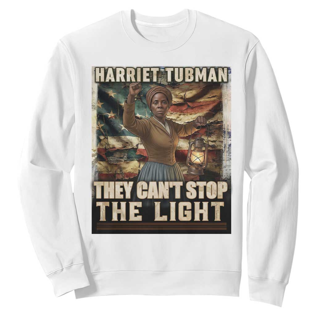 Harriet Tubman Sweatshirt Thay Can Not Stop The Light TS12 White Print Your Wear