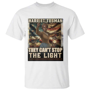 Harriet Tubman T Shirt Thay Can Not Stop The Light TS12 White Print Your Wear