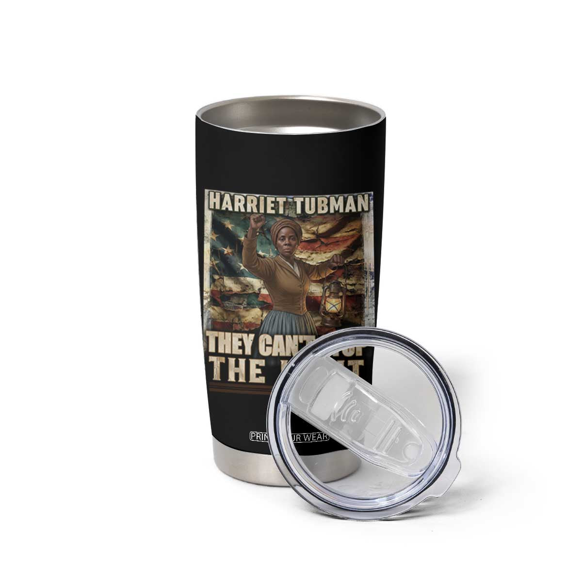 Harriet Tubman Tumbler Cup Thay Can Not Stop The Light TS12 Print Your Wear