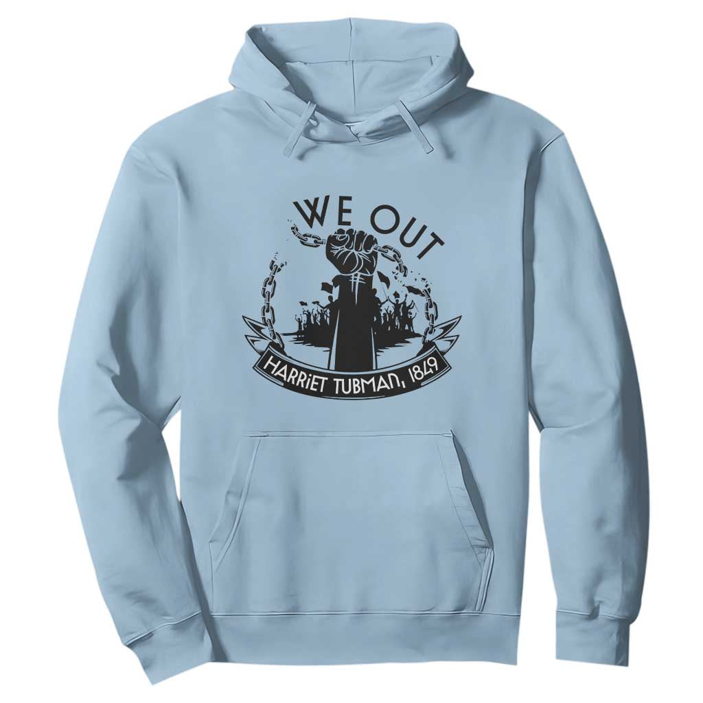 Harriet Tubman Hoodie We Out Breaking The Chains Iconic Legacy Gift TS12 Light Blue Print Your Wear