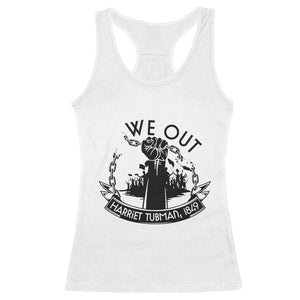 Harriet Tubman Racerback Tank Top We Out Breaking The Chains Iconic Legacy Gift TS12 White Print Your Wear