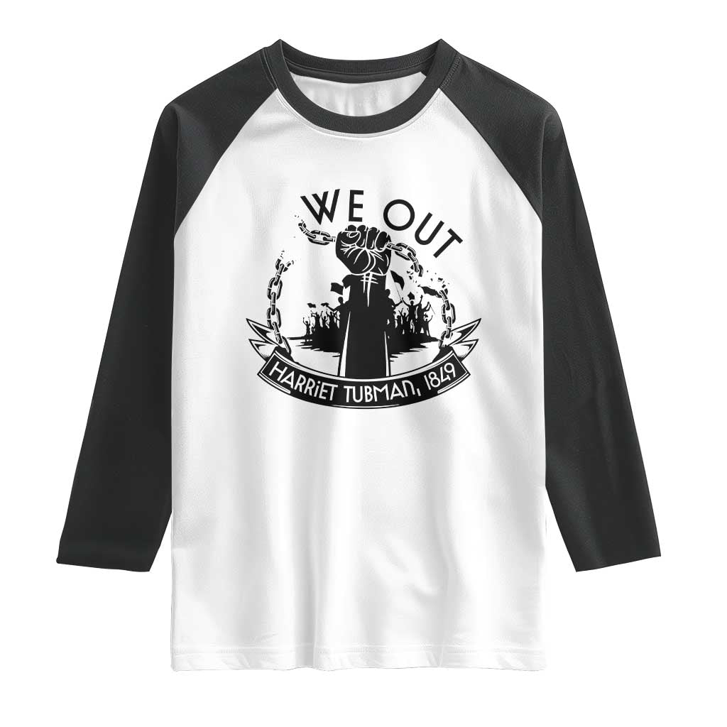 Harriet Tubman Raglan Shirt We Out Breaking The Chains Iconic Legacy Gift TS12 White Black Print Your Wear